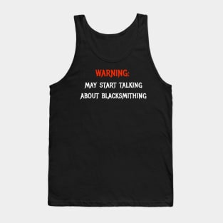 warning: may start talking about blacksmithing Tank Top